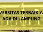 Inilah 5 Universitas Terbaik di Lampung